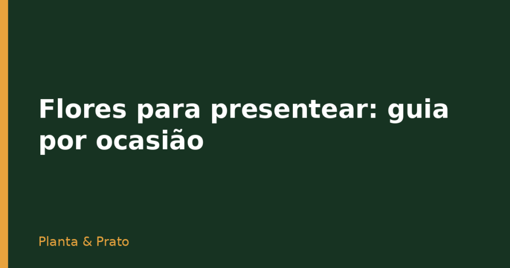 Flores para presentear: guia por ocasião Flores para presentear: guia por ocasião